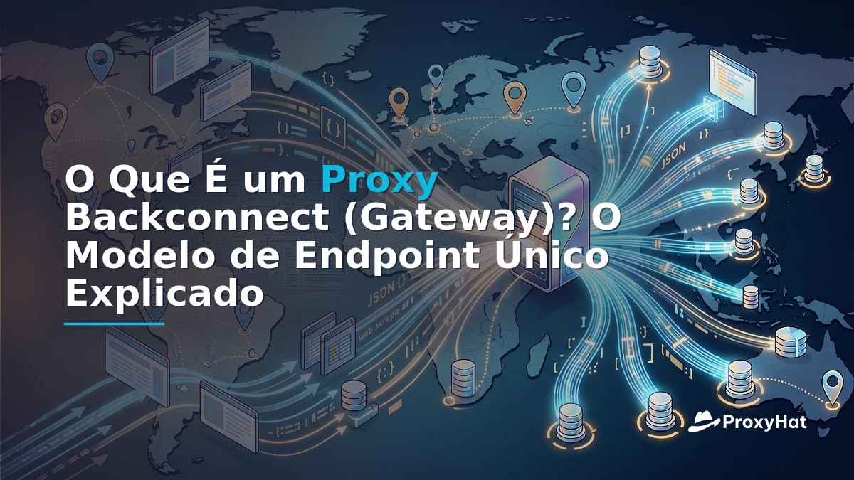 What Is a Backconnect (Gateway) Proxy? A Developer's Guide to the Single-Endpoint Model