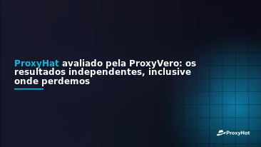 ProxyHat Benchmarked by ProxyVero: The Independent Results, Including Where We Lose