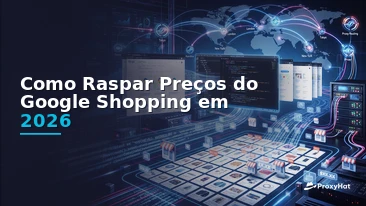 How to Scrape Google Shopping Prices in 2026: A Practical Guide