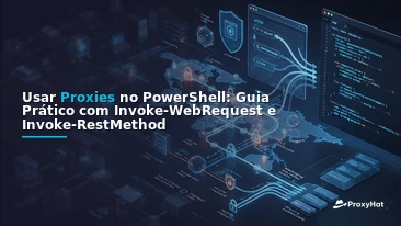 Using Proxies in PowerShell: A Code-First Guide to Invoke-WebRequest and Invoke-RestMethod with ProxyHat