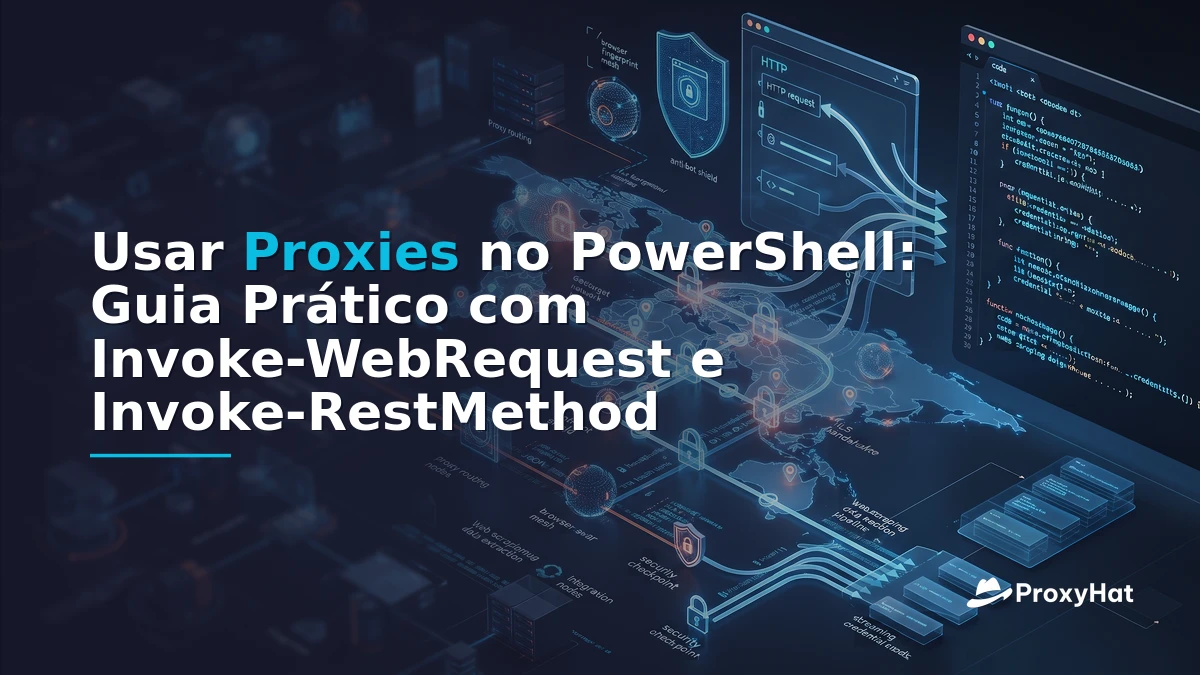 Using Proxies in PowerShell: A Code-First Guide to Invoke-WebRequest and Invoke-RestMethod with ProxyHat