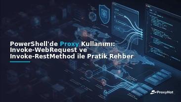 Using Proxies in PowerShell: A Code-First Guide to Invoke-WebRequest and Invoke-RestMethod with ProxyHat