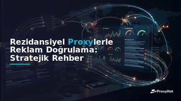 Ad Verification with Residential Proxies: A Strategic Guide for Ad-Ops Teams