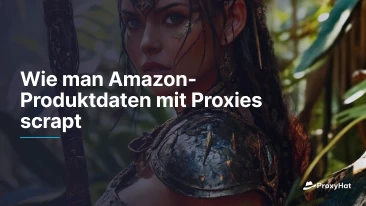 Wie man Amazon-Produktdaten mit Proxies scrapt