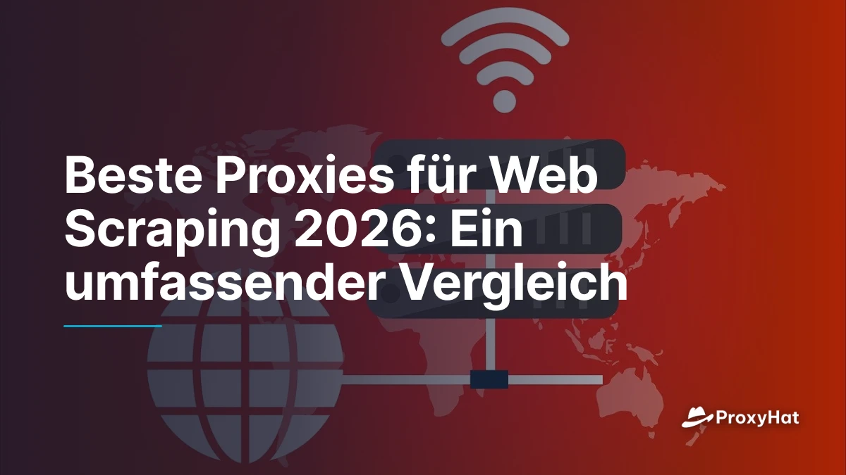 Beste Proxies für Web Scraping 2026: Ein umfassender Vergleich