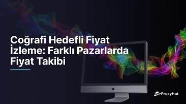 Coğrafi Hedefli Fiyat İzleme: Farklı Pazarlarda Fiyat Takibi