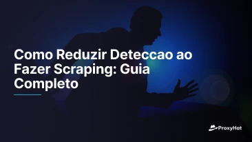 Como Reduzir Deteccao ao Fazer Scraping: Guia Completo