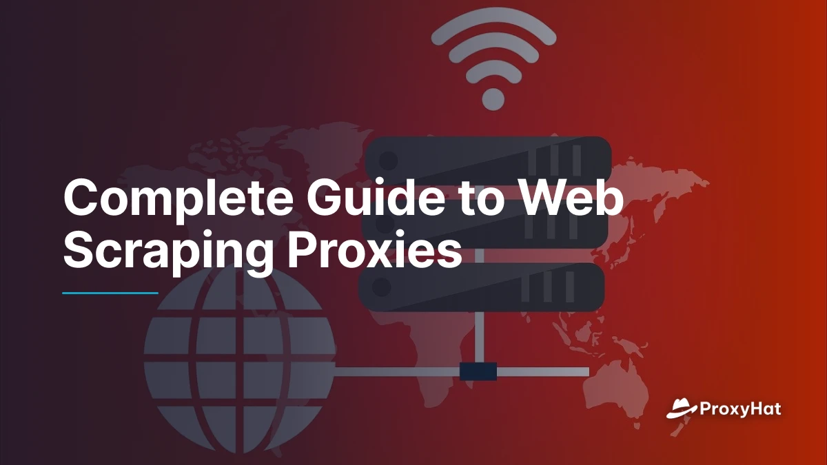 Complete Guide to Web Scraping Proxies