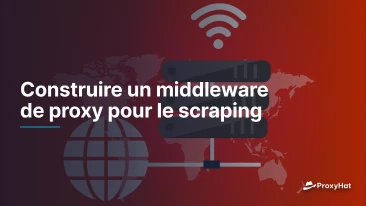 Construire un middleware de proxy pour le scraping