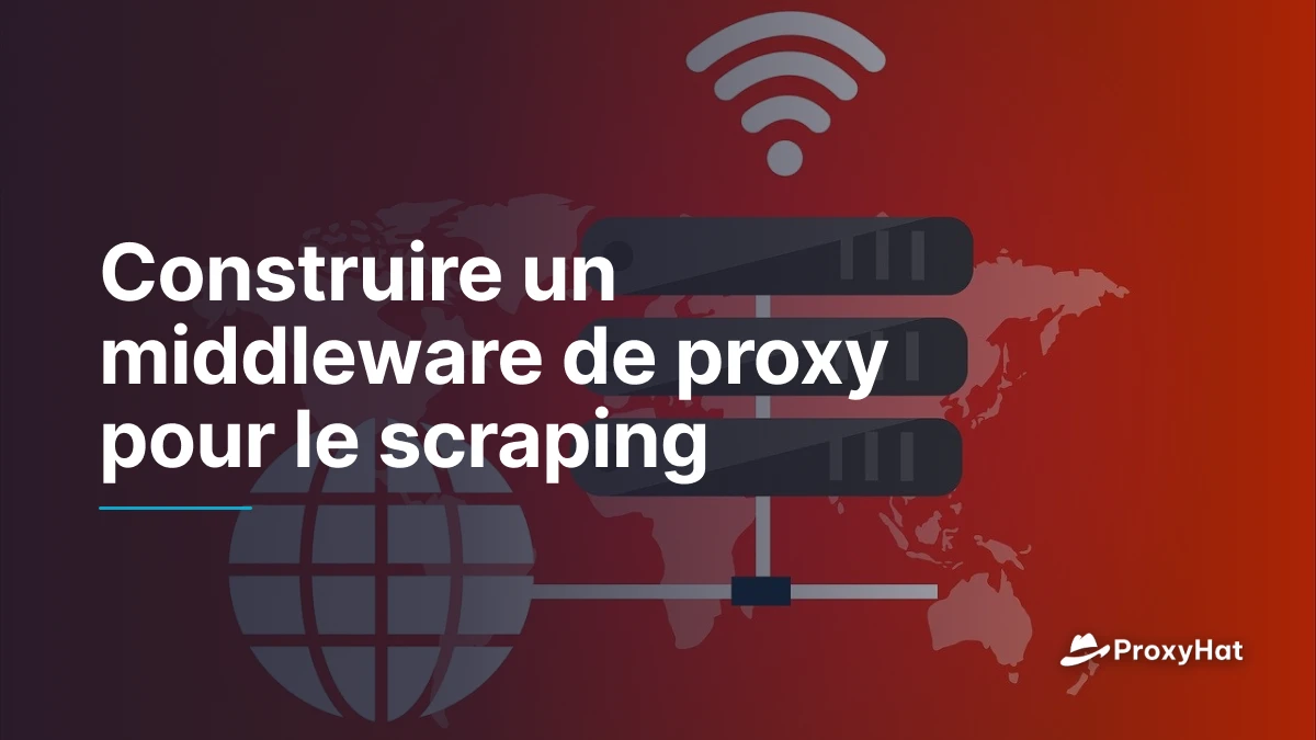 Construire un middleware de proxy pour le scraping