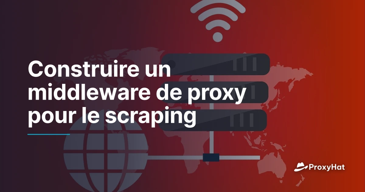 Construire un middleware de p | ProxyHat