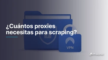 ¿Cuántos proxies necesitas para scraping?