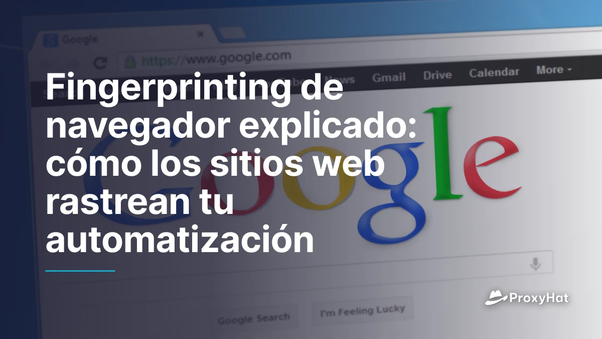 Fingerprinting de navegador explicado: cómo los sitios web rastrean tu automatización
