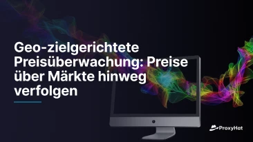 Geo-zielgerichtete Preisüberwachung: Preise über Märkte hinweg verfolgen