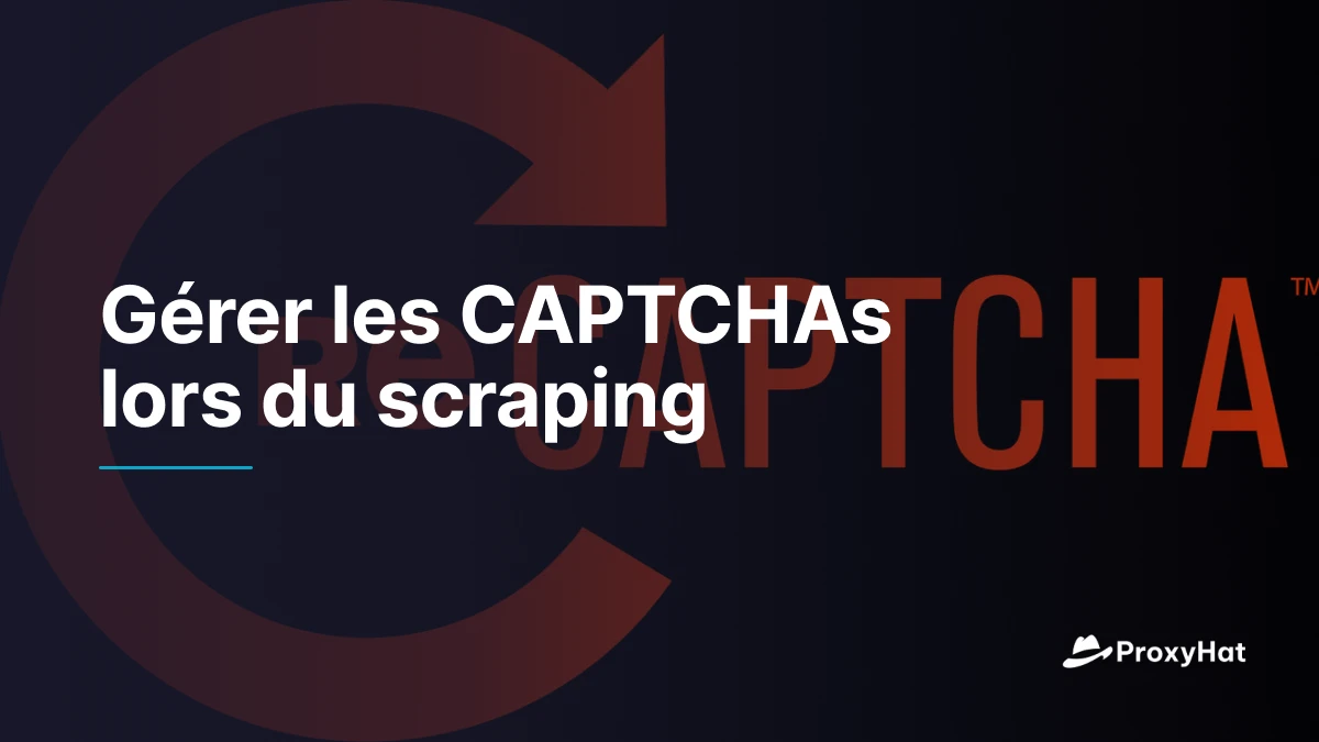 Gérer les CAPTCHAs lors du scraping