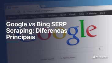Google vs Bing SERP Scraping: Diferencas Principais