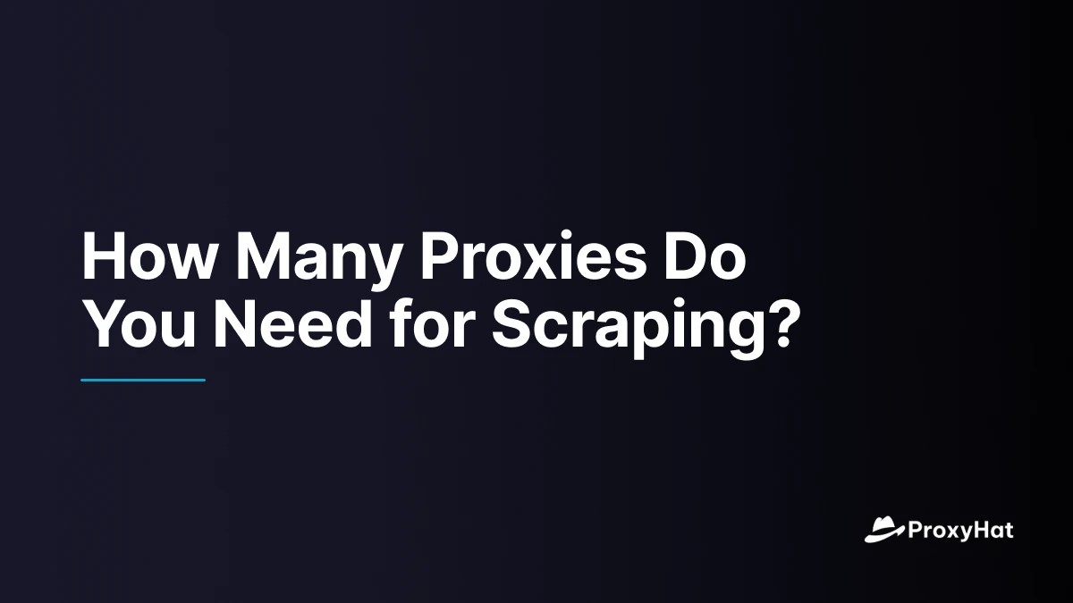 How Many Proxies Do You Need for Scraping?