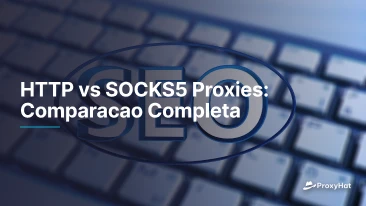 HTTP vs SOCKS5 proxies: comparación completa