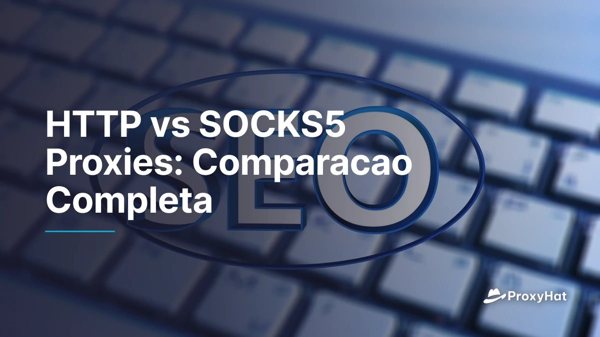 HTTP vs SOCKS5 proxies: comparación completa
