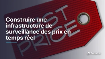 Construire une infrastructure de surveillance des prix en temps réel
