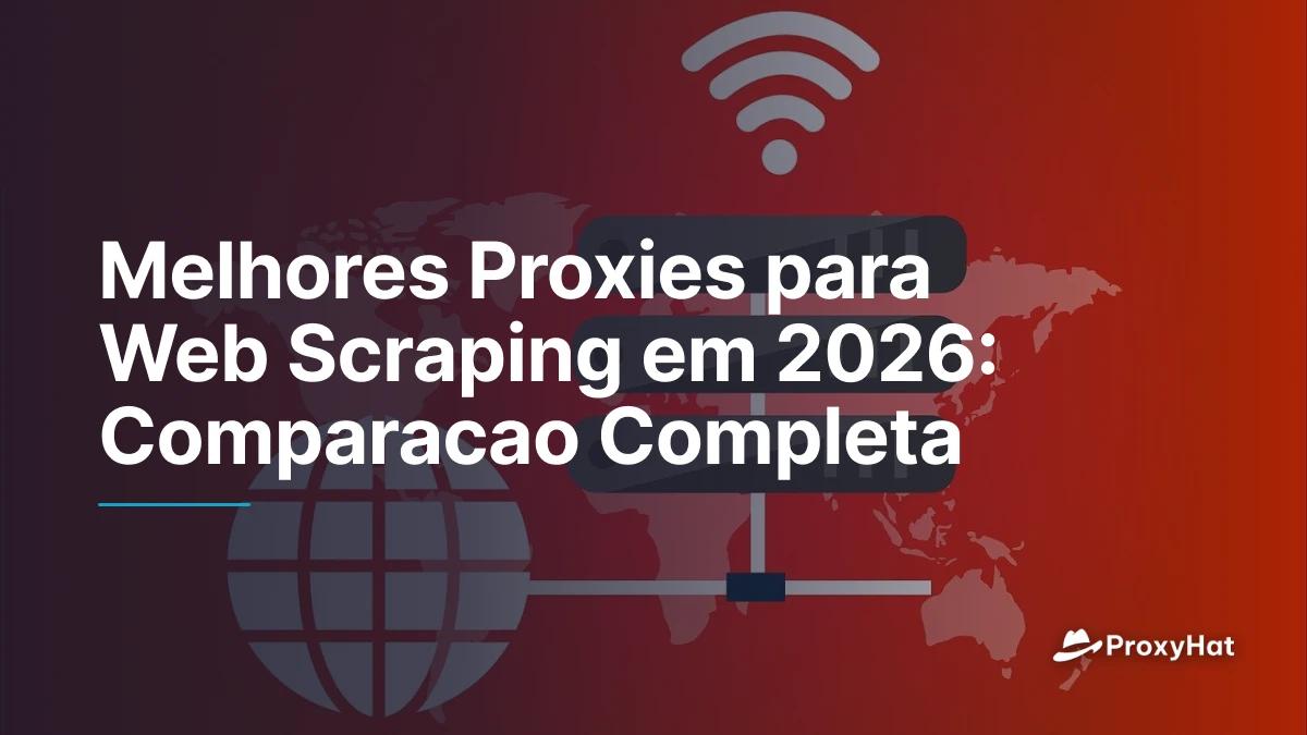 Melhores Proxies para Web Scraping em 2026: Comparacao Completa