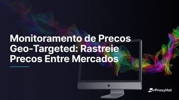Monitoramento de Precos Geo-Targeted: Rastreie Precos Entre Mercados