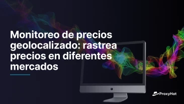 Monitoreo de precios geolocalizado: rastrea precios en diferentes mercados