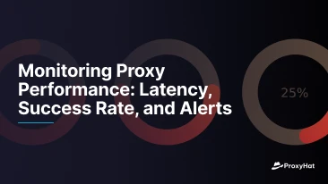 Monitoring Proxy Performance: Latency, Success Rate, and Alerts