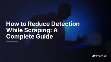 How to Reduce Detection While Scraping: A Complete Guide