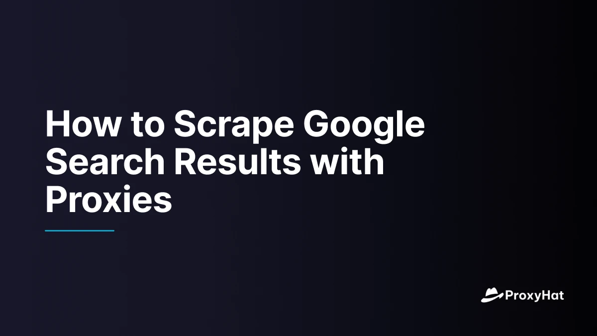 How to Scrape Google Search Results with Proxies