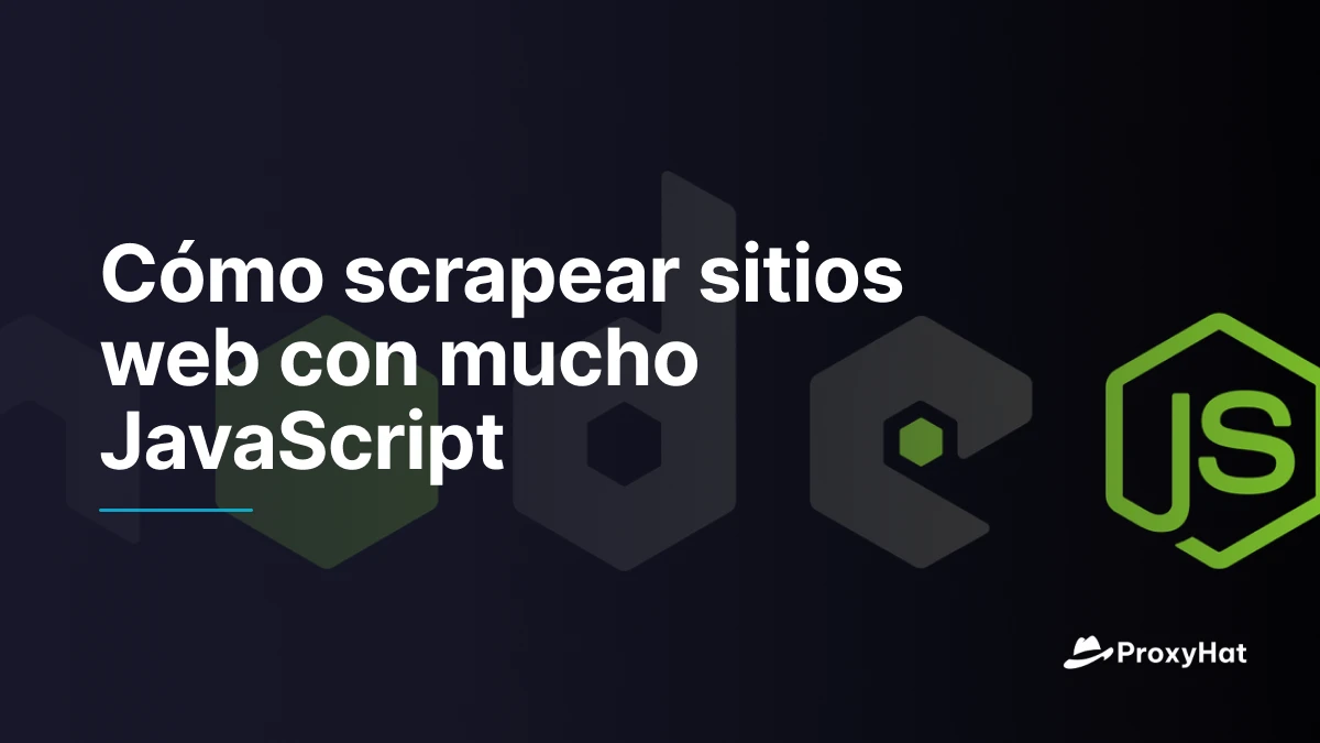 Cómo scrapear sitios web con mucho JavaScript