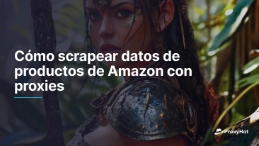 Cómo scrapear datos de productos de Amazon con proxies