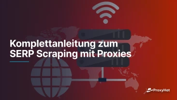 Komplettanleitung zum SERP Scraping mit Proxies