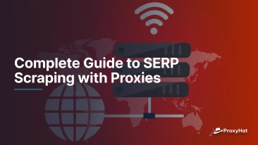 Complete Guide to SERP Scraping with Proxies