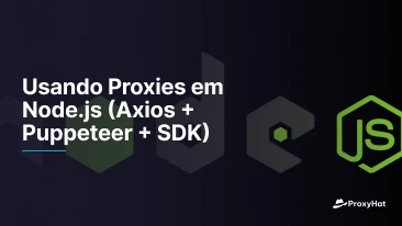 Usando Proxies em Node.js (Axios + Puppeteer + SDK)
