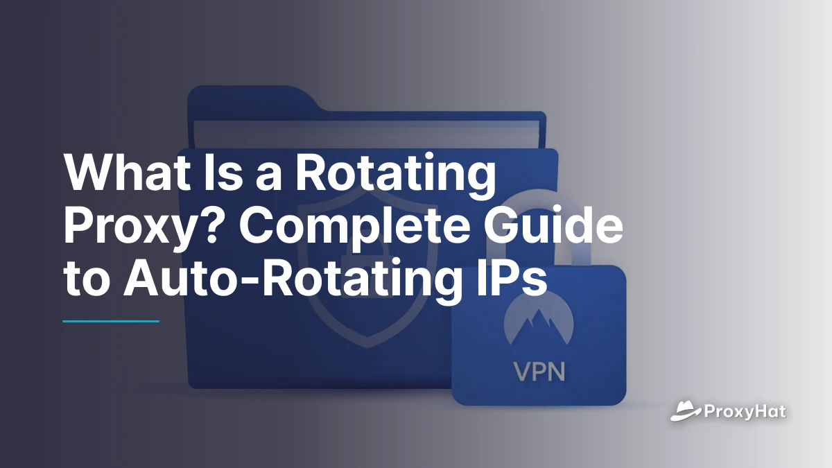 What Is a Rotating Proxy? Complete Guide to Auto-Rotating IPs
