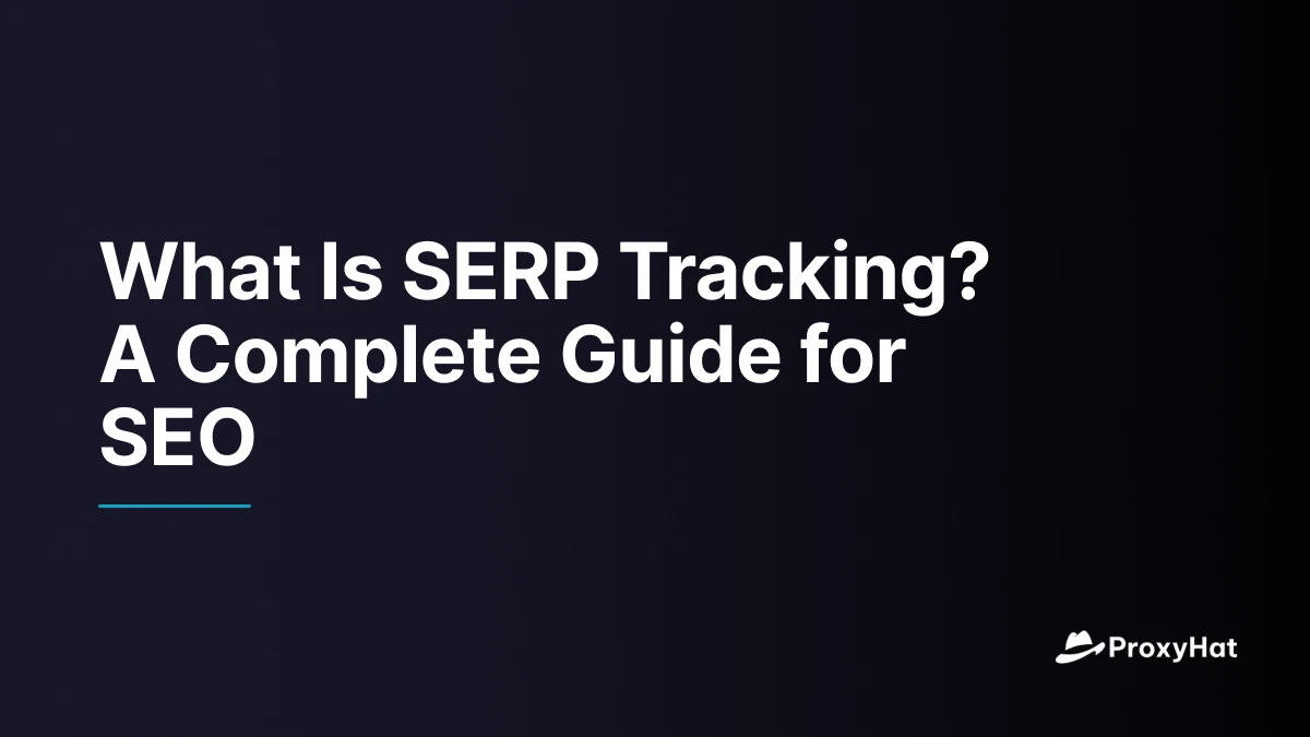 What Is SERP Tracking? A Complete Guide for SEO