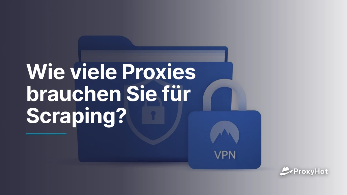 Wie viele Proxies brauchen Sie für Scraping?